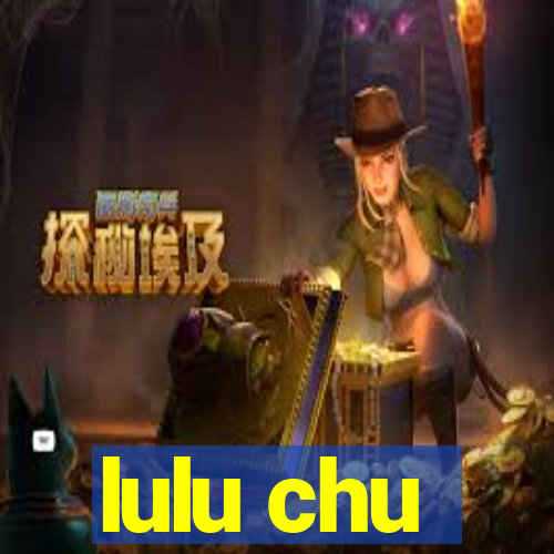 lulu chu